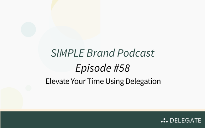 Podcast: SIMPLE brand - Elevate Your Time Using Delegation