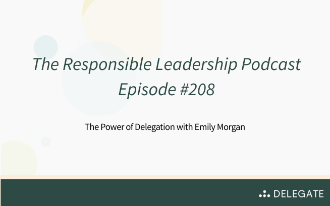 Podcast: The Responsible Leadership Podcast- The Power of Delegation